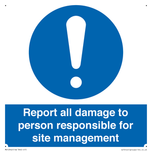 Report all damage to person responsible for site management